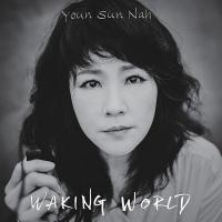 Waking world / Youn Sun Nah, chant, comp. [acc. instr.] | Nah, Youn-Sun (1969-...). Chanteur. Compositeur