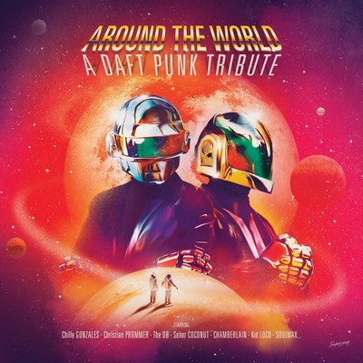 Around the world a Daft Punk tribute Daft Punk, Do (The), Acoustic Beat Roots, ens. voc. & instr. Chamberlain, Emre Yazgin, Senor Coconut et al., arr. Chilly Gonzales, p. Makoto San, Signe Krüzmane, chant Laura Lace, guit. Maxence Cyrin, synth. Soulwax, Federation of the Disco Pimp, Christian Prommer's Drumlesson, Flash Mob Jazz, ens. instr.