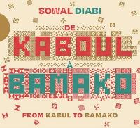 De Kaboul à Bamako : sowal diabi / Mamani Keïta, chant | Keita, Mamani. Interprète