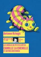 Camille la chenille et autres histoires : les drôles de petites bêtes | Antoon Krings (1962-....). Auteur