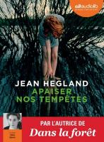 Apaiser nos tempêtes | Jean Hegland (1956-....). Auteur