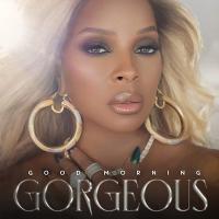 Good morning gorgeous / Mary J. Blige | Blige, Mary J. (1971-....). Chanteur. Chant