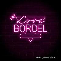 Love bordel | Bazbaz (1967-....)