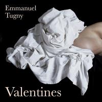 Valentines / Emmanuel Tugny, chant, divers instruments | Tugny, Emmanuel. Interprète