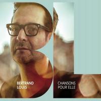 Chansons pour elle / Bertrand Louis | Louis, Bertrand - chanteur, musicien et compositeur français de rock