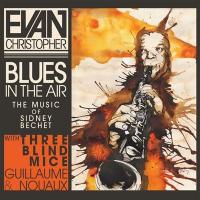 Blues in the air : the music of Sidney Bechet | Christopher, Evan (1969-....). Interprète