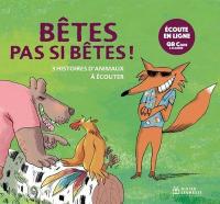 Bêtes pas si bêtes ! : 3 histoires d'animaux à écouter | Jean-Louis Le Craver (1941-....). Auteur