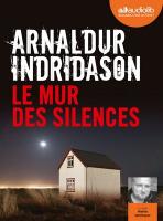 Le mur des silences : [enregistrement sonore] | Indridason, Arnaldur (1961-....)