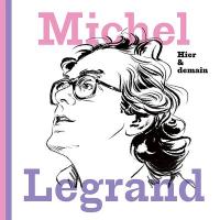 Hier & demain | Legrand, Michel (1932-2019)