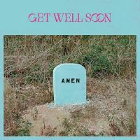 Amen / Get Well Soon | Get Well Soon