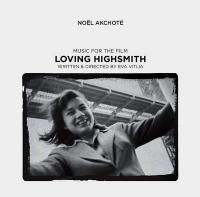Loving highsmith : bande originale du film d'Eva Vitija | Noël Akchoté (1968-.... ). Compositeur