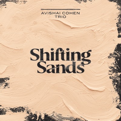 Shifting sands Avishai Cohen Trio, ens. instr.