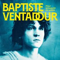 Pour la beauté du geste | Baptiste Ventadour