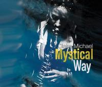 Mystical way / Claire Michael, saxo a, saxo t, fl., chant | Michael , Claire - saxophoniste, flûtiste, chanteuse. Interprète