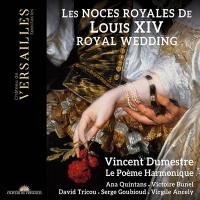 Les noces royales de Louis XIV : a royal wedding / Lully, Couperin, Vellot, Nivers, Rossi... | Dumestre, Vincent (1968-....). Chef d'orchestre. Dir.