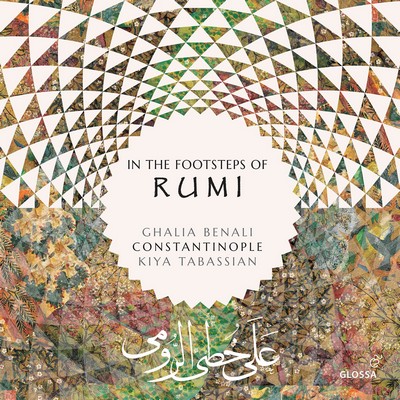 In the footsteps of Rumi Ghalia Benali, chant Kiya Tabassian, luth Constantinople, ens. instr.