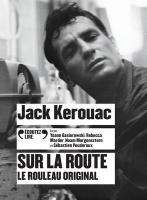 Sur la route. Le rouleau original / Jack Kerouac | Kerouac, Jack (1922-1969)