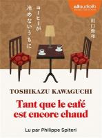 Tant que le café est encore chaud : roman | Toshikazu Kawaguchi (1971-....). Auteur