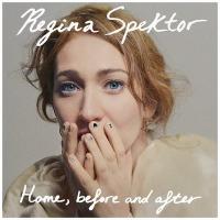 Home, before and after / Regina Spektor | Spektor, Regina (1980-....)