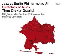 Jazz at Berlin Philharmonic XII : Sketches of Miles / Theo Croker Quartet, ens. instr. | Davis, Miles (1926-1991) - trompettiste. Compositeur