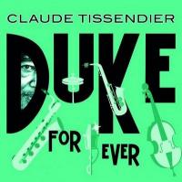 Duke forever / Claude Tissendier, saxo a, clar. | Tissendier, Claude. Interprète