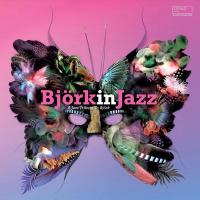 Björk in jazz : A jazz tribute to Björk