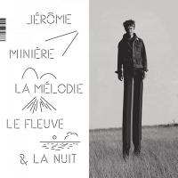 La mélodie, le fleuve & la nuit | Jérôme Minière (1972-....). Compositeur