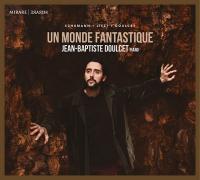 Un monde fantastique / Jean-Baptiste Doulcet, p. | Doulcet, Jean-Baptiste. Musicien. P.