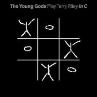 Play Terry Riley in C / The Young Gods, interp. | Young Gods. Interprète