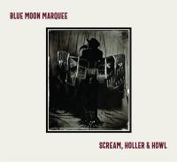Scream, holler & howl / Blue Moon Marquee, ens. voc. & instr. | Blue Moon Marquee. Musicien. Ens. voc. & instr.