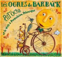 Pitt Ocha et le vélo à propulsion phonique / Les Ogres de Barback
