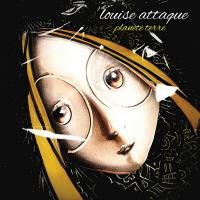 PLANETE TERRE / Louise Attaque | Louise Attaque