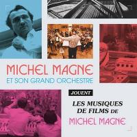 Michel Magne et son grand orchestre jouent les musiques de fims de Michel Magne | Michel Magne (1930-1984). Compositeur