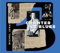 Chanter le blues / Michel Jonasz, comp. & chant | Jonasz, Michel (1947-....). Compositeur. Comp. & chant