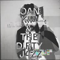 Oan Kim & The Dirty Jazz / Oan Kim, comp. & saxo. | Kim, Oan. Interprète