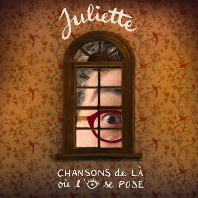Chansons de là où l'oeil se pose Juliette, comp. & chant