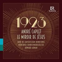 Le miroir de Jésus | André Caplet (1878-1925). Compositeur