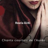 Chants courtois de l'Aurès / Houria Aïchi | Aïchi, Houria. Chanteur. Chant