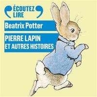 Pierre Lapin : et autres histoires | Beatrix Potter (1866-1943). Auteur
