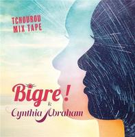 Tchourou mix tape / Bigre ! | Abraham, Cynthia