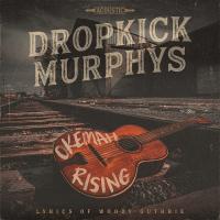 Okemah rising / Dropkick Murphys | Dropkick Murphys (groupe américain de punk rock). Interprète