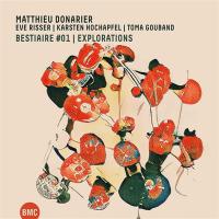 Bestiaire #1 : Explorations / Matthieu Donarier, saxo t, clar. | Donarier, Matthieu - saxophoniste, clarinettiste. Interprète