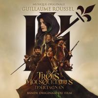 Les trois mousquetaires : D'Artagnan : bande originale du film de Martin Bourboulon / Guillaume Roussel | 