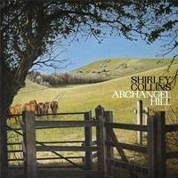 Archangel hill / Shirley Collins, chant | Collins, Shirley. Interprète