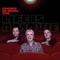Life is a movie / Laurent de Wilde Trio | Wilde, Laurent de