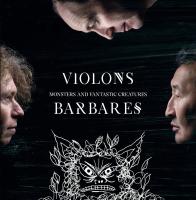 Monsters and fantastic creatures / Violons Barbares | Violons Barbares