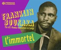 L' immortel : the 60's rumba revolution in Congo / Franklin Boukaka | Boukaka, Franklin (1940-1972). Chanteur. Chant