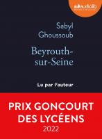Beyrouth-sur-Seine | Sabyl Ghoussoub (1988-....). Auteur. Narrateur