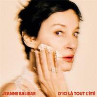 D'ici là tout l'été / Jeanne Balibar | Balibar, Jeanne (1968-....)