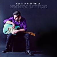 Nothing but time / Monster Mike Welch | Welch, Monster Mike